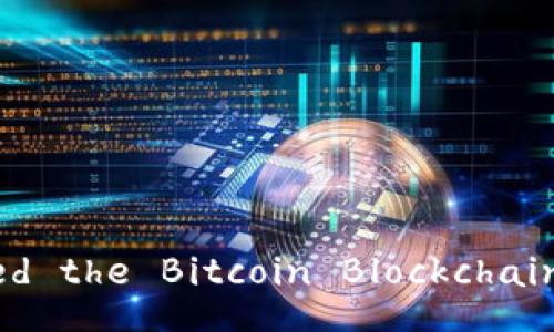 Who Created the Bitcoin Blockchain Platform?
